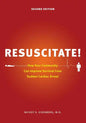 Resuscitate!: How Your Community Can Improve Survival from Sudden Cardiac Arrest - Paperback