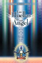 Las Huellas de Un Angel: Guia Practica Para Canalizar a Los Arcangeles y Descubrir Tu Linaje Divino - Paperback