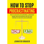 How to Stop Procrastinating: How to overcome procrastination, understand people who procrastinate with the best methods to overcome procarastinatio - Paperback