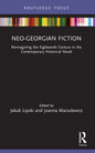 Neo-Georgian Fiction: Reimagining the Eighteenth Century in the Contemporary Historical Novel - Paperback