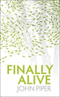 Finally Alive: What Happens When We Are Born Again? - Paperback