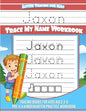 Jaxon Letter Tracing for Kids Trace my Name Workbook: Tracing Books for Kids ages 3 - 5 Pre-K & Kindergarten Practice Workbook - Paperback