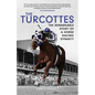 The Turcottes: The Remarkable Story of a Horse Racing Dynasty - Paperback