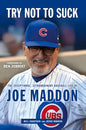 Try Not to Suck: The Exceptional, Extraordinary Baseball Life of Joe Maddon - Paperback