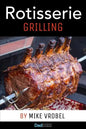 Rotisserie Grilling: 50 Recipes For Your Grill's Rotisserie - Paperback