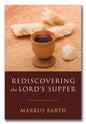 Rediscovering the Lord's Supper: Communion with Israel, with Christ, and Among the Guests - Paperback