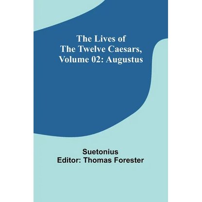 The Lives of the Twelve Caesars, Volume 02: Augustus - Paperback