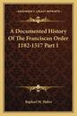 A Documented History Of The Franciscan Order 1182-1517 Part 1 - Paperback