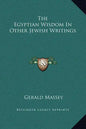 The Egyptian Wisdom in Other Jewish Writings - Hardcover