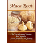 Maca Root: An Up And Coming Nutrient That Improves Sexual Performance And Fertility - Paperback