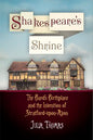 Shakespeare's Shrine: The Bard's Birthplace and the Invention of Stratford-Upon-Avon - Paperback