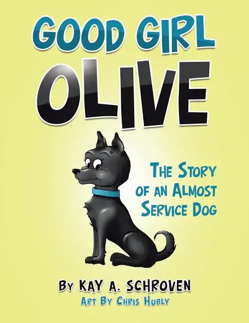 Good Girl Olive: The Story of an Almost Service Dog - Paperback
