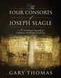 The Four Consorts of Joseph Slagle: An Unauthorized Biography of Judge Joseph Slagle - Paperback
