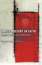 Christ Present in Faith: Luther's View of Justification - Paperback