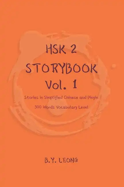 HSK 2 Storybook Vol 1: Stories in Simplified Chinese and Pinyin, 300 Word Vocabulary Level - Paperback