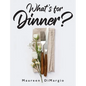 What's for Dinner? - Hardcover