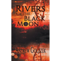 Rivers of the Black Moon - Paperback