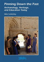 Pinning Down the Past: Archaeology, Heritage, and Education Today - Paperback