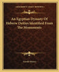 An Egyptian Dynasty of Hebrew Deities Identified from the Monuments - Paperback