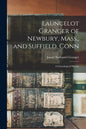 Launcelot Granger of Newbury, Mass., and Suffield, Conn: A Genealogical History - Paperback