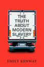 The Truth About Modern Slavery - Hardcover