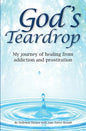 God's Teardrop: My journey of healing from addiction and prostitution - Paperback