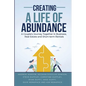 Creating A Life of Abundance: A Couple's Journey Together in Business, Real Estate and Short-term Rentals - Paperback