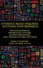 Evidence-Based Inquiries in Ethno-STEM Research: Investigations in Knowledge Systems Across Disciplines and Transcultural Settings - Hardcover