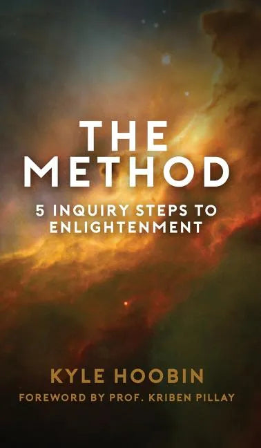 The Method: 5 Inquiry Steps To Enlightenment (Hardcover) - Hardcover