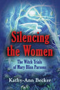 Silencing the Women: The Witch Trials of Mary Bliss Parsons - Paperback