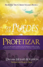 ¡Tú Puedes Profetizar!: Una Guía de Bolsillo Profética de Estrategias e Instrucciones Probadas en Cómo Revelar Profecías Personales y Corporativas - Paperback