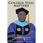 College Still Matters: From ELL to Ed.D. (English Language Learner to Doctorate Degree) - Paperback