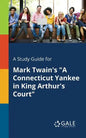 A Study Guide for Mark Twain's "A Connecticut Yankee in King Arthur's Court" - Paperback