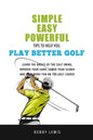 Simple, Easy Powerful Tips to Help You Play Better Golf - Paperback