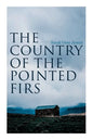 The Country of the Pointed Firs: Tale of a Small-Town Life - Paperback