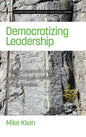 Democratizing Leadership: Counter-Hegemonic Democracy in Organizations, Institutions, and Communities - Hardcover