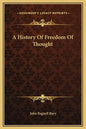 A History Of Freedom Of Thought - Hardcover