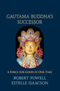 Gautama Buddha's Successor: A Force for Good in Our Time - Paperback