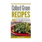 Collard Green Recipes: 40 Delicious and Nutritious Collard Green Creations! - Paperback