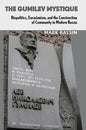 The Gumilev Mystique: Biopolitics, Eurasianism, and the Construction of Community in Modern Russia - Paperback