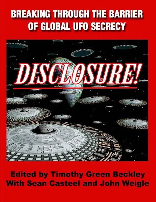 Disclosure! Breaking Through The Barrier of Global UFO Secrecy - Paperback