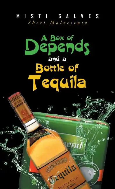 A Box of Depends & A Bottle of Tequila - Hardcover