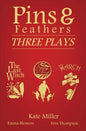 Pins & Feathers: Three Plays - Paperback