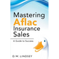 Mastering Aflac Insurance Sales - A Guide to Success - Paperback