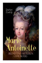 Marie Antoinette. Bildnis eines mittleren Charakters: Die ebenso dramatische wie tragische Biographie von Marie Antoinette - Paperback