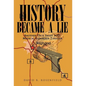 History Became a Lie: Another Dick Swept M.D. Medical-Espionage Thriller - Hardcover