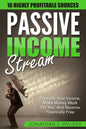 Passive Income Streams - How To Earn Passive Income: How To Earn Passive Income - Diversify Your Income, Make Money Work For You, And Become Financial - Paperback