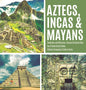 Aztecs, Incas & Mayans Similarities and Differences Ancient Civilization Book Fourth Grade Social Studies Children's Geography & Cultures Books - Hardcover