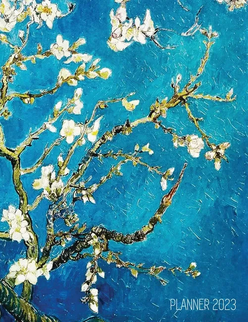 Vincent Van Gogh Planner 2023: Almond Blossom Painting Artistic Post-Impressionism Art Organizer: January-December (12 Months) - Paperback
