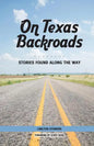On Texas Backroads: Stories Found Along the Way - Paperback